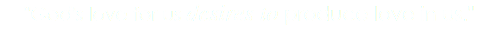 "God's love for us desires to produce love in us." 